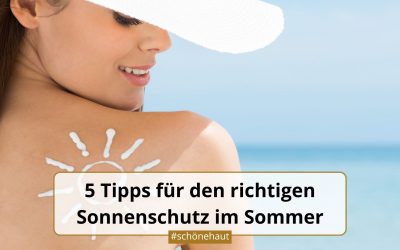 5 Tipps für den richtigen Sonnenschutz im Sommer