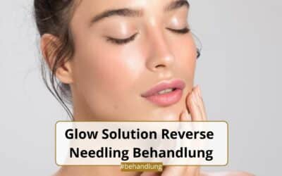 NEU: Glow Solution Reverse Needling Behandlung