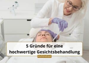 5 Gründe für eine hochwertige Gesichtsbehandlung im Kosmetikstudio Beauty Balance in Stuttgart